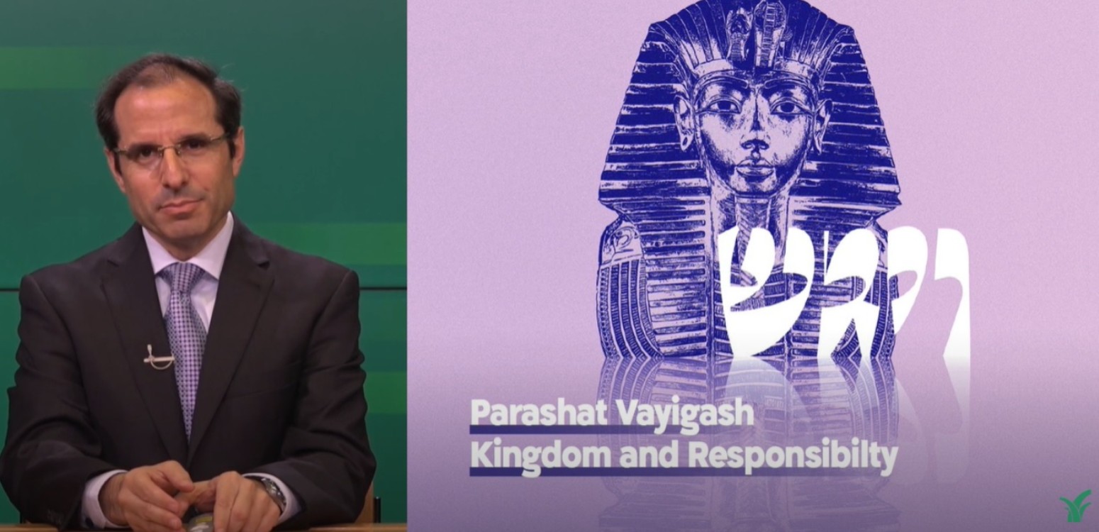 Parashat Vayigash | Kingdom and Responsibilty