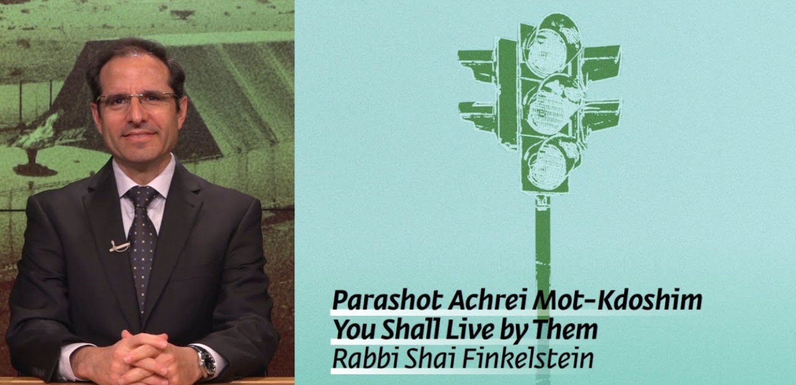 Parashot Achrei Mot-Kdoshim – You Shall Live by Them