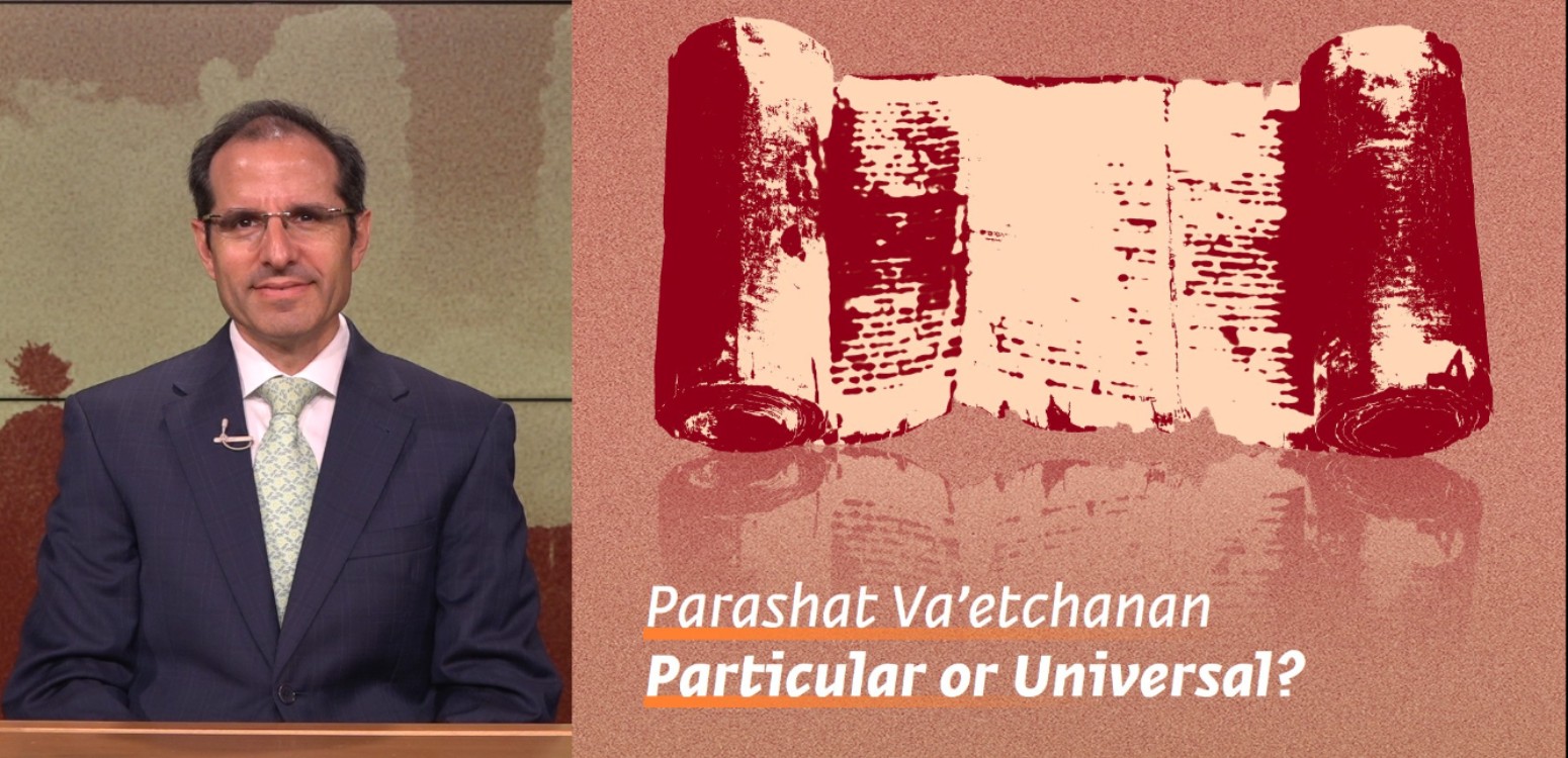 Parashat Va’etchanan: Particular or Universal?